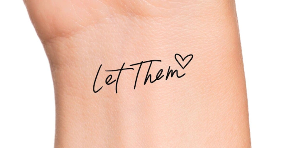 Subtle Yet Thought Provoking Let Them Tattoo Designs To Change Your Life