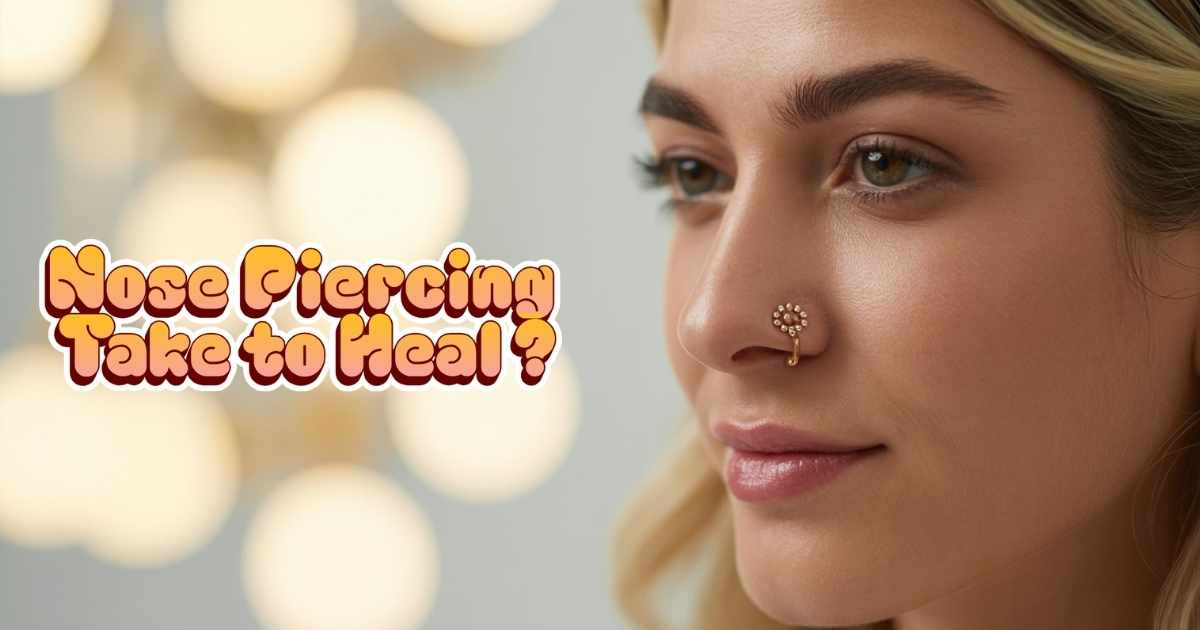 How Long Does a Nose Piercing Take to Heal? Understanding the Healing Process and Timeline